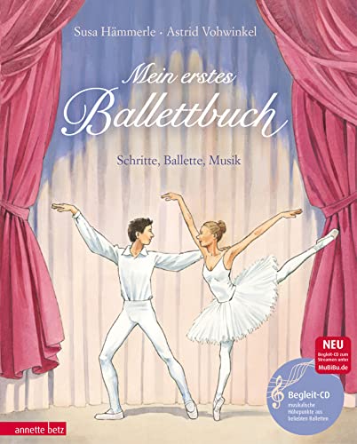 Mein erstes Ballettbuch (Das musikalische Bilderbuch mit CD und zum Streamen): Schritte, Ballette, Musik (mit CD)